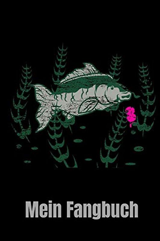 Mein Fangbuch: Fangbuch für Karpfen Angler. Zum eintragen deiner Fänge für einen besseren Fangerfolg.
