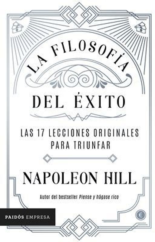 La Filosofía del Éxito: Las 17 Lecciones Originales Para Triunfar