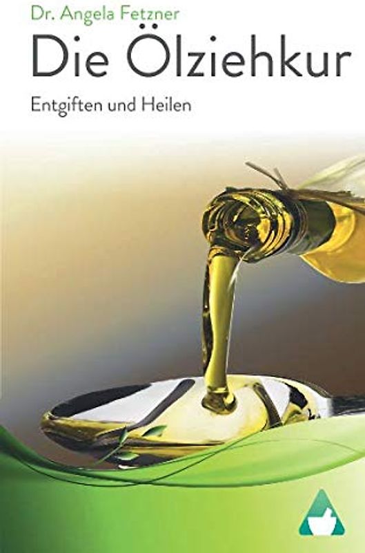 Die Ölziehkur - Entgiften und Heilen