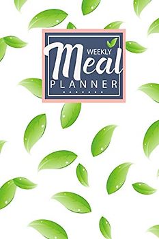 Weekly meal planner: Weekly Menu Planner with Grocery List and Food Content Guides notebook for breakfast lunch dinner