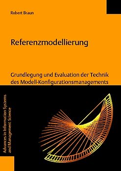 Referenzmodellierung: Grundlegung und Evaluation der Technik des Modell-Konfigurationsmanagements