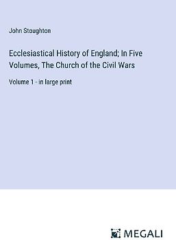 Ecclesiastical History of England; In Five Volumes, The Church of the Civil Wars