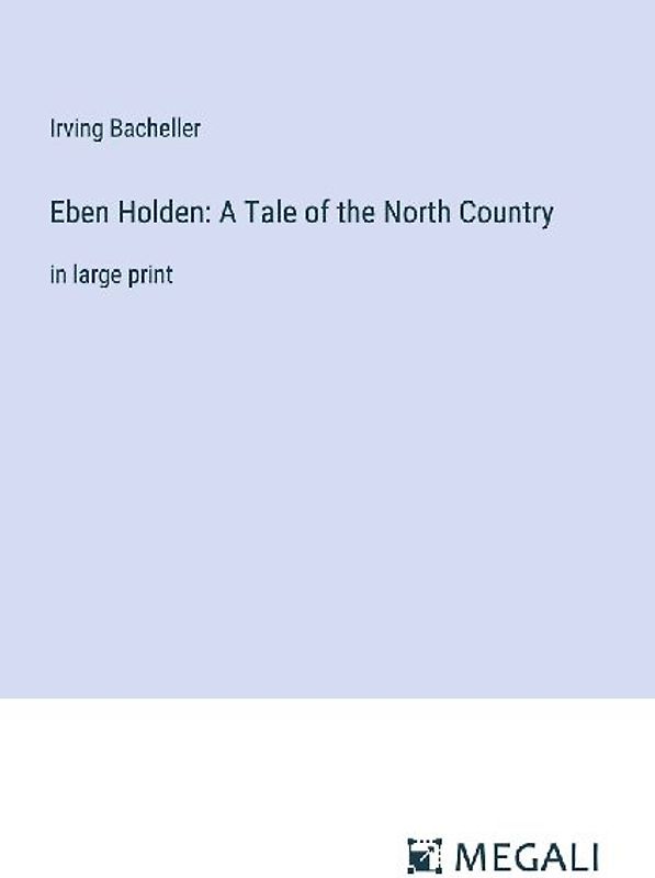 Eben Holden: A Tale of the North Country