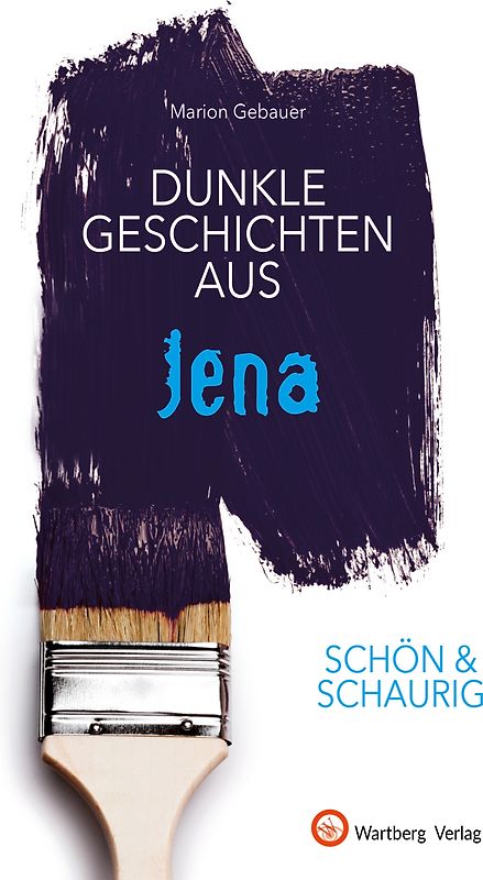 SCHÖN & SCHAURIG - Dunkle Geschichten aus Jena