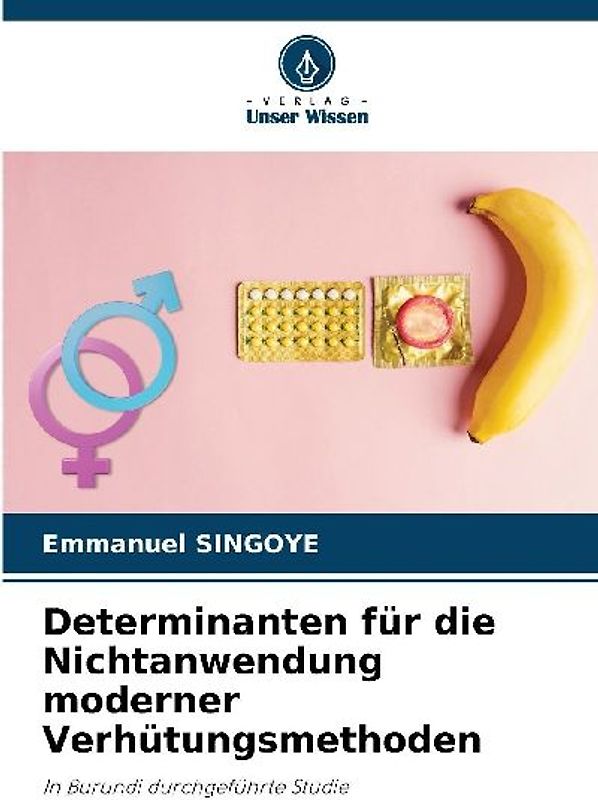 Determinanten für die Nichtanwendung moderner Verhütungsmethoden
