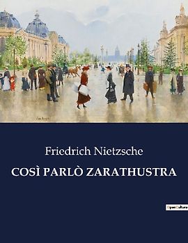 COSÌ PARLÒ ZARATHUSTRA