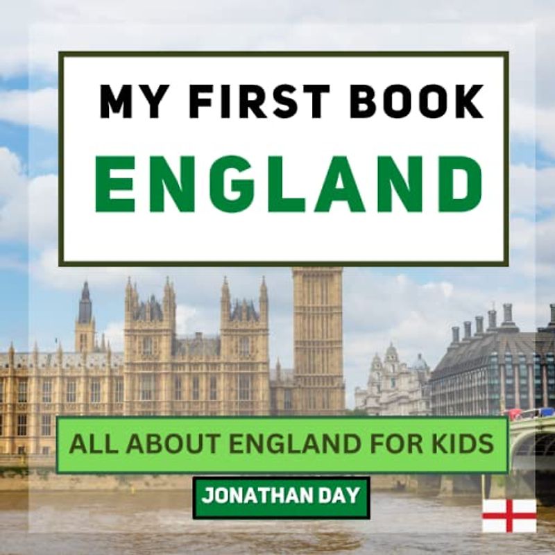My First Book - England: All About England For Kids (My First Book - World Edition, Band 9)