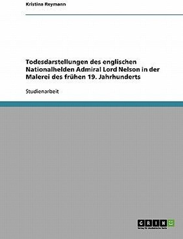 Todesdarstellungen des englischen Nationalhelden Admiral Lord Nelson in der Malerei des frühen 19. Jahrhunderts