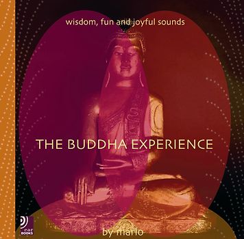 The Buddha Experience - Wisdom, fun and joyful sounds