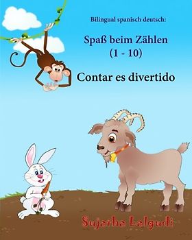 Bilingual spanisch deutsch: Spaß beim Zählen: Zweisprachiges Kinderbuch ab 1 - 6 Jahren (Deutsch - Spanisch)libro bilingue para ninos, spanisch für ... (Bilinguale bücher spanisch deutsch, Band 3)