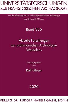 Aktuelle Forschungen zur prähistorischen Archäologie Westfalens