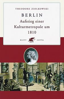 Berlin. Aufstieg einer Kulturmetropole um 1810