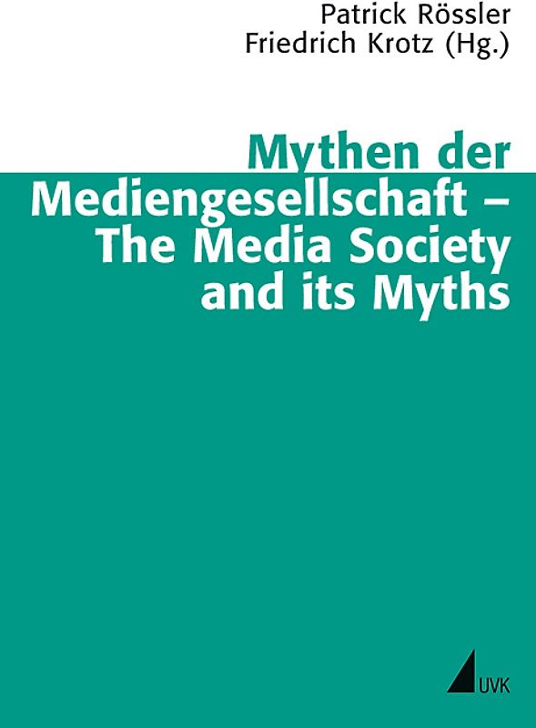 Mythen der Mediengesellschaft – The Media Society and its Myths