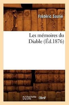 Les Mémoires Du Diable (Éd.1876)