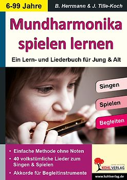 Mundharmonika spielen lernen - Ein Lern und Liederbuch von 6 bis 99