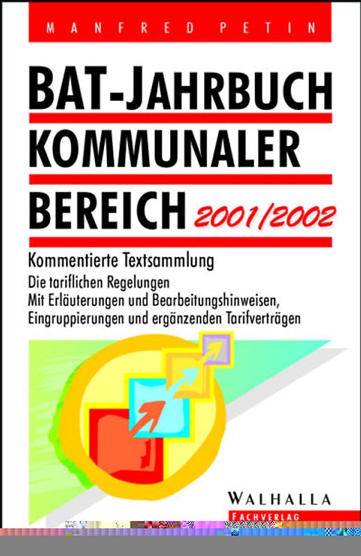 BAT-Jahrbuch - Kommunaler Bereich 2001/2002. Kommentierte Textsammlung. Die tariflichen Regelungen. Mit Erläuterungen und Bearbeitungshinweisen, Eingruppierungen und ergänzenden Tarifverträgen