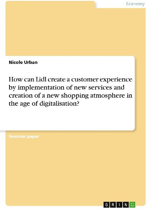 How can Lidl create a customer experience by implementation of new services and creation of a new shopping atmosphere in  the age of digitalisation?
