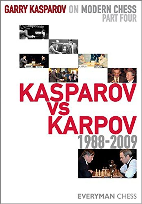 Kasparov vs. Karpov, 1988-2009 (Garry Kasparov on Modern Chess) - Garry Kasparov