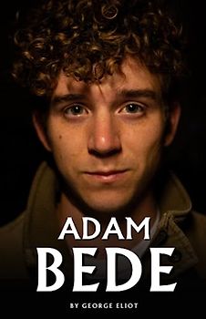 Adam Bede: The 1859 Literary Classic (Annotated)