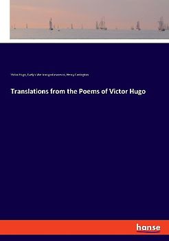 Translations from the Poems of Victor Hugo