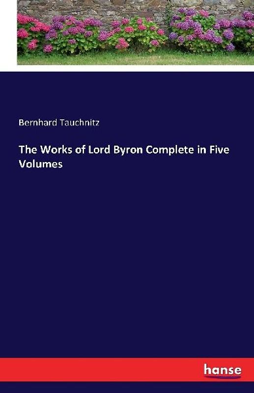 The Works of Lord Byron Complete in Five Volumes