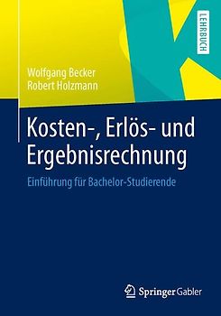 Kosten-, Erlös- und Ergebnisrechnung. Einführung für Bachelor-Studierende