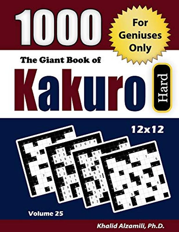 The Giant Book of Kakuro: For Geniuses Only : 1000 Hard Cross Sums Puzzles (12x12) (Adult Activity Books Series, Band 25)