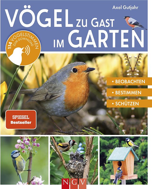 Vögel zu Gast im Garten - Beobachten, bestimmen, schützen.