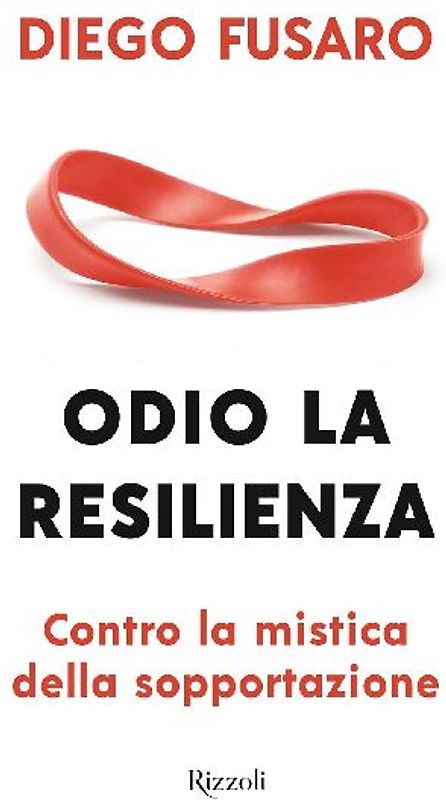 Odio la resilienza. Contro la mistica della sopportazione