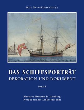 Das Schiffsporträt - Band 1. Dekoration und Dokument in drei Bänden