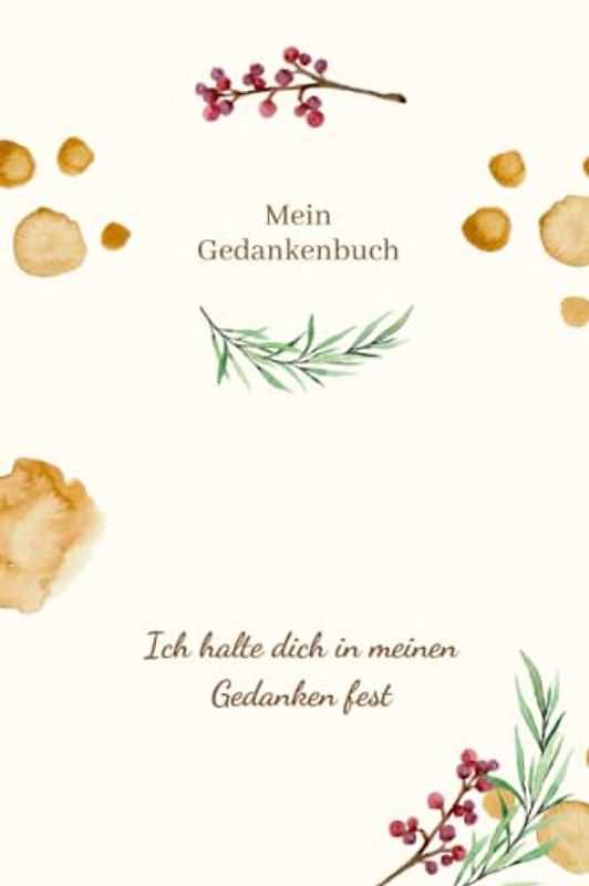 Mein Gedankenbuch - Gedankensammlung: Diese kleine Büchlein ist eine Gedankensammlung