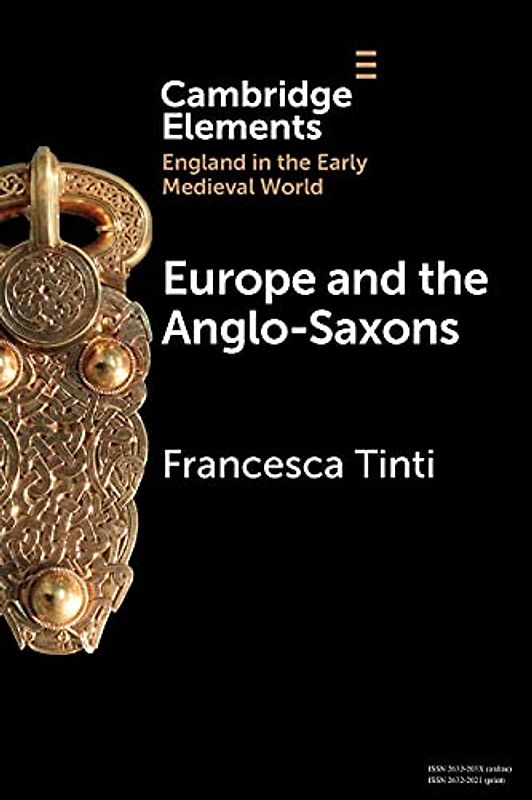 Europe and the Anglo-Saxons (Elements in England in the Early Medieval World)