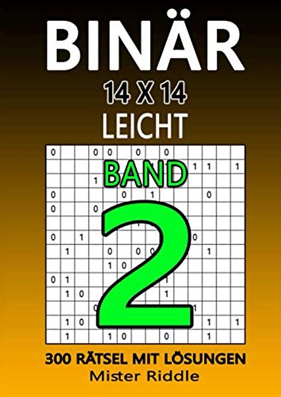 BINÄR 14x14 - LEICHT - 300 RÄTSEL MIT LÖSUNGEN - BAND 2