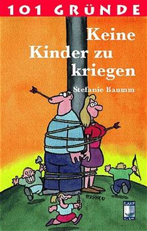 101 Gründe Keine Kinder zu kriegen