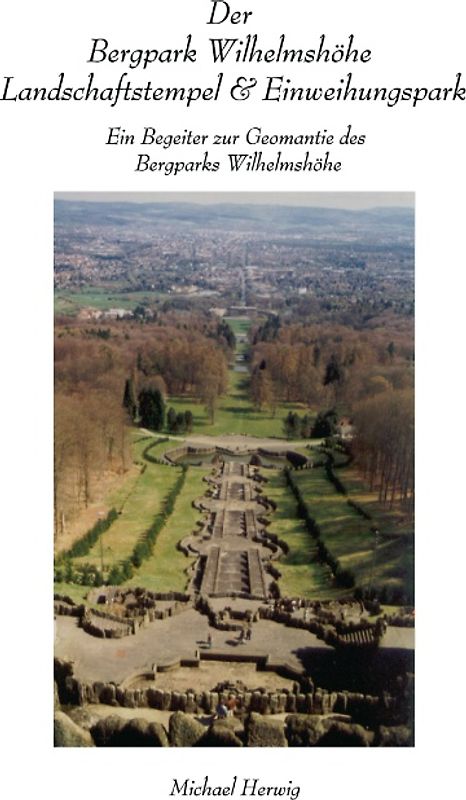 Der Bergpark Wilhelmshöhe - Landschaftstempel und Einweihungspark