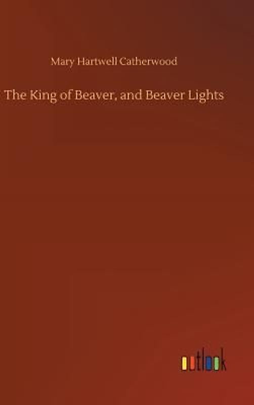 The King of Beaver, and Beaver Lights