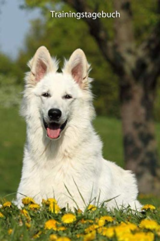 Trainingstagebuch: Weißer Schweizer Schäferhund - mit Vorlagen schnell und einfach das Training dokumentieren (Weißer Schweizer Schäferhund - weitere Bücher zum Ausfüllen, Band 1)