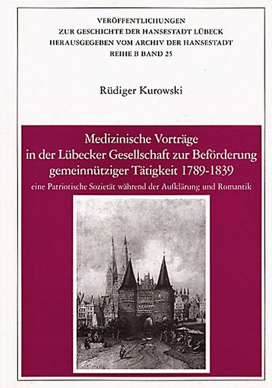 Medizinische Vorträge in der Lübecker Gesellschaft zur Beförderung gemeinnütziger Tätigkeit 1789-1839