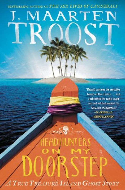 Headhunters on My Doorstep: A True Treasure Island Ghost Story - Troost, J. Maarten