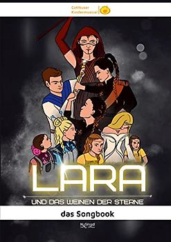 LARA und das Weinen der Sterne: das Songbook zum Musical