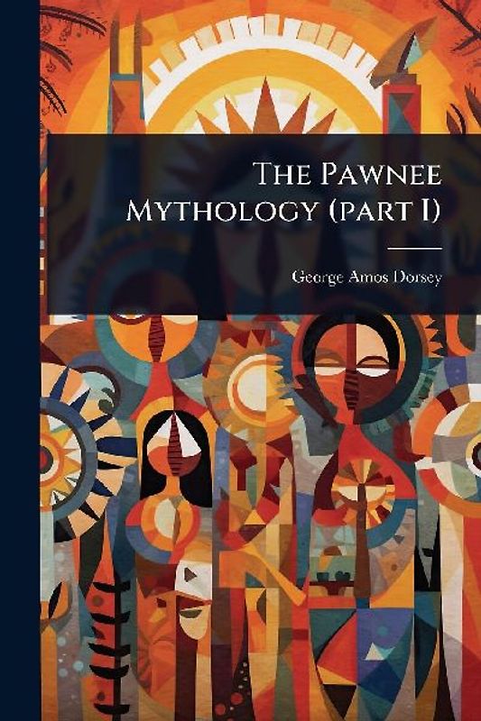 The Pawnee Mythology (part I)