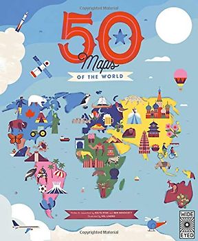 50 Maps of the World: Explore the World with 50 Fact-Filled Maps!: Explore the globe with 50 fact-filled maps! (The 50 States, Band 9)
