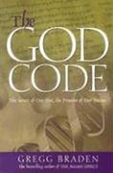 The God Code: The Secret of our Past, the Promise of our Future - Braden, Gregg