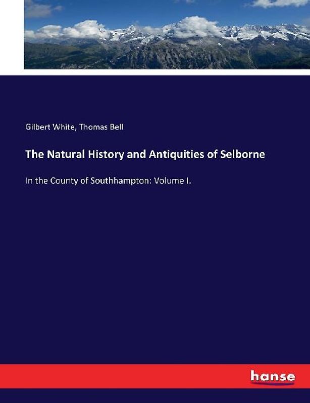 The Natural History and Antiquities of Selborne