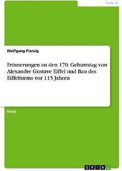 Erinnerungen an den 170. Geburtstag von Alexandre Gustave Eiffel und Bau des Eiffelturms vor 115 Jahren
