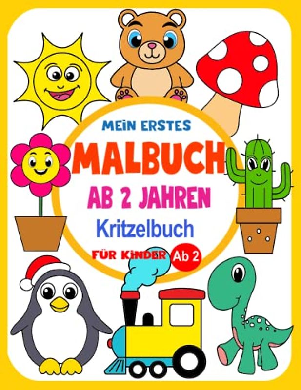 Kritzelbuch ab 2 Jahren : Mein erstes Malbuch für Kinder ab 2: Lustiges Malbuch mit großen Motiven zum Ausmalen | Förderung der Kreativität und Motorik