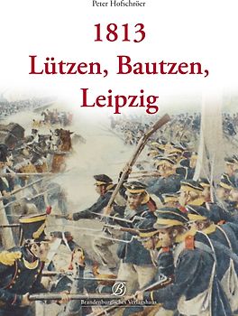 1813 - Lützen, Bautzen, Leipzig