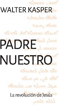 Padre Nuestro : la revolución de Jesús