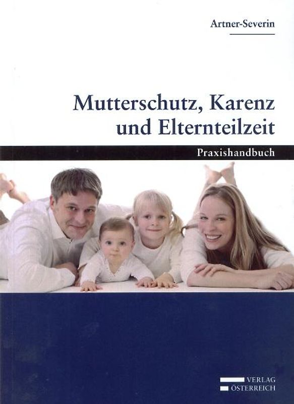 Mutterschutz, Karenz und Elternteilzeit