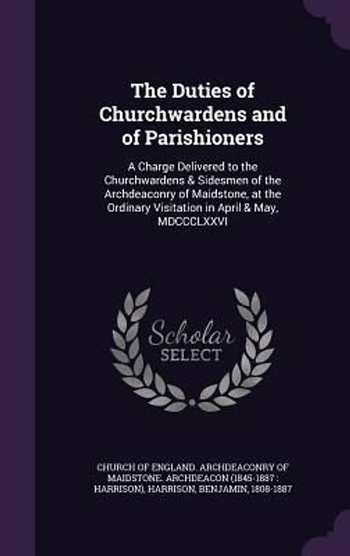The Duties of Churchwardens and of Parishioners